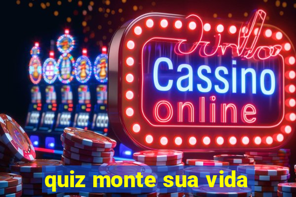 quiz monte sua vida